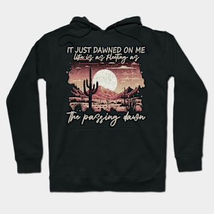 Graphic It Just Dawned On Me Gifts Women Hoodie